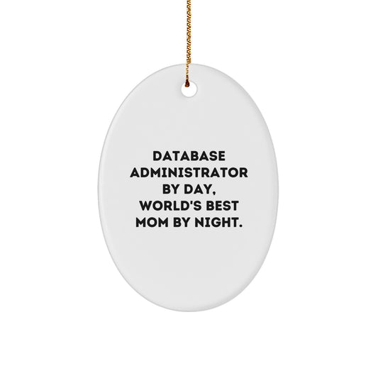 Database Administrator Gifts from Mom, 'Database Administrator By Day, World's Best Mom By Night.' Oval Ornament for Christmas - Image 1