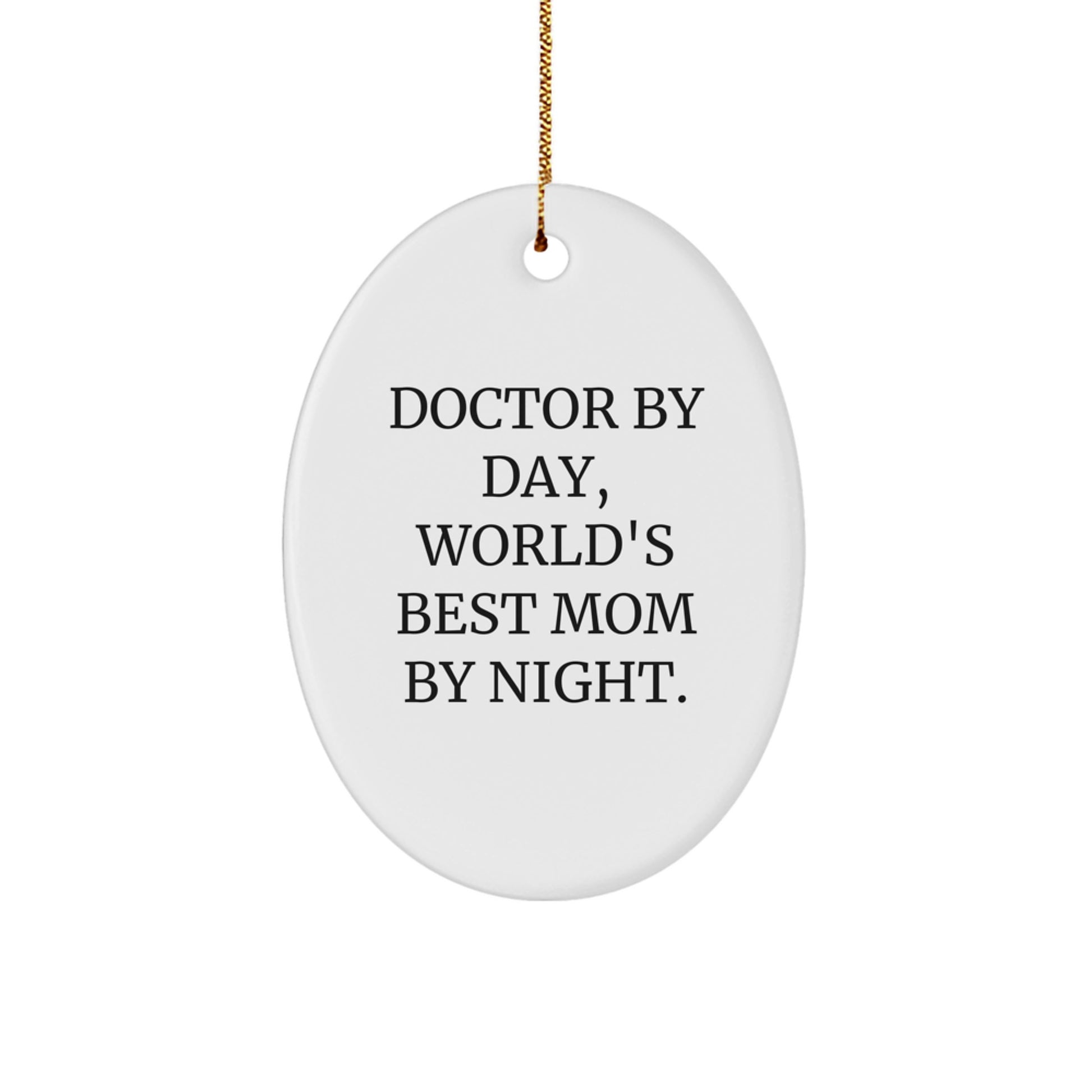 Doctor Gifts for Christmas - Oval Ornament - 'Doctor By Day, World's Best Mom By Night.' Funny Quote - Image 1