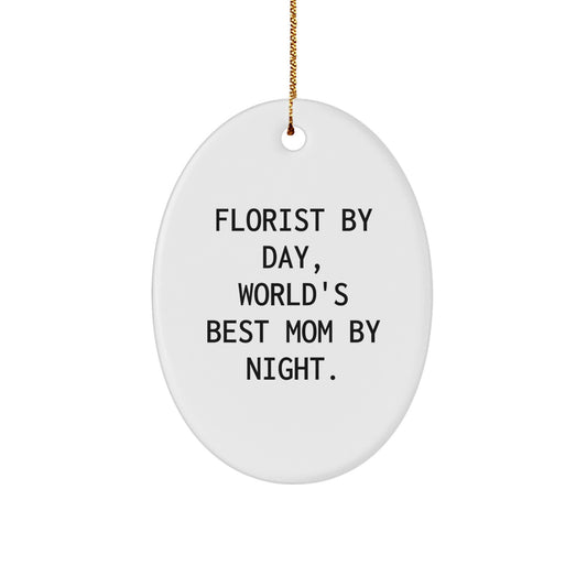 Florist Gifts by Day, World's Best Mom Oval Ornament by Night - Funny Christmas Ornament Gifts from Mom to Florist - Image 1