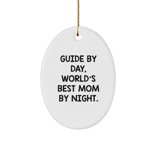 Guide Gifts by Day, World's Best Mom by Night Oval Ornament, Funny Christmas Unique Gift for Guide, Friends, and Family, Gifts from Mom, Gifts for Guide - Image 1