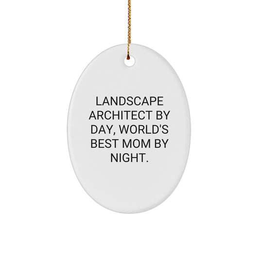 Landscape Architect Gifts by Day, Funny Oval Ornament by Night, Christmas Unique Gifts from Mom to Landscape Architect - Image 1