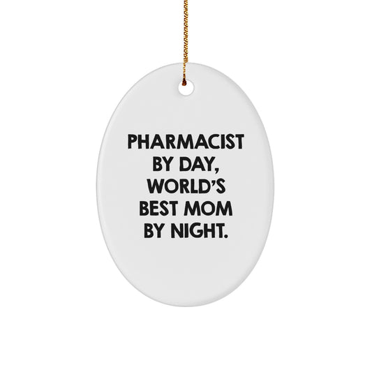 Pharmacist Gifts by Day, World's Best Mom Gifts by Night, Oval Ornament for Christmas, Funny Quote - Image 1