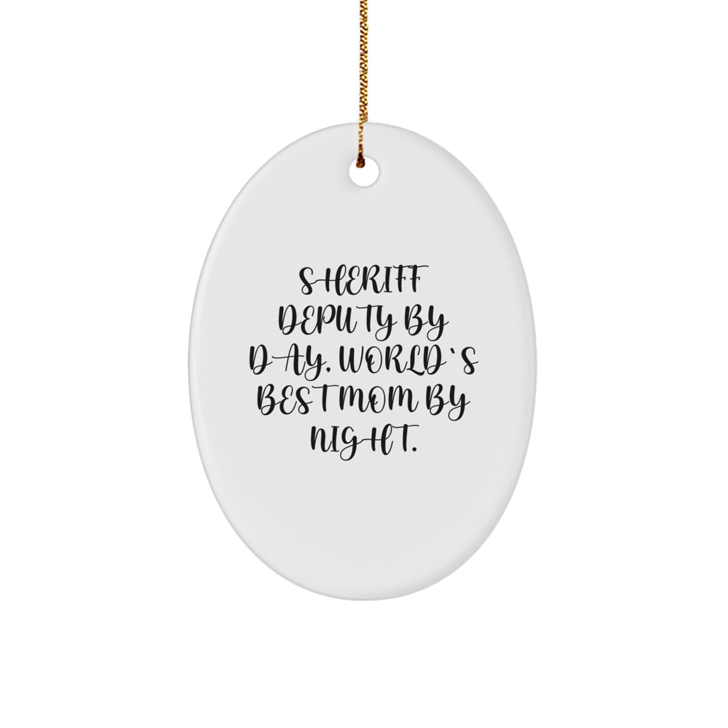 Sheriff Deputy Gifts, Sheriff Deputy By Day, World's Best Mom By Night. Oval Ornament, Funny Quote, Christmas Unique Gifts for Sheriff Deputy - Image 1