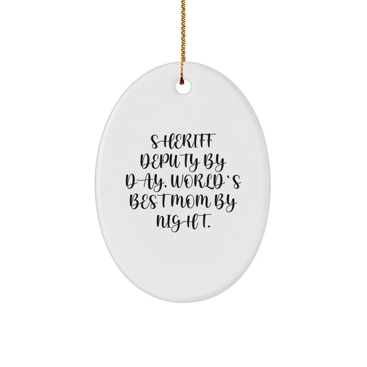 Sheriff Deputy Gifts, Sheriff Deputy By Day, World's Best Mom By Night. Oval Ornament, Funny Quote, Christmas Unique Gifts for Sheriff Deputy - Image 1