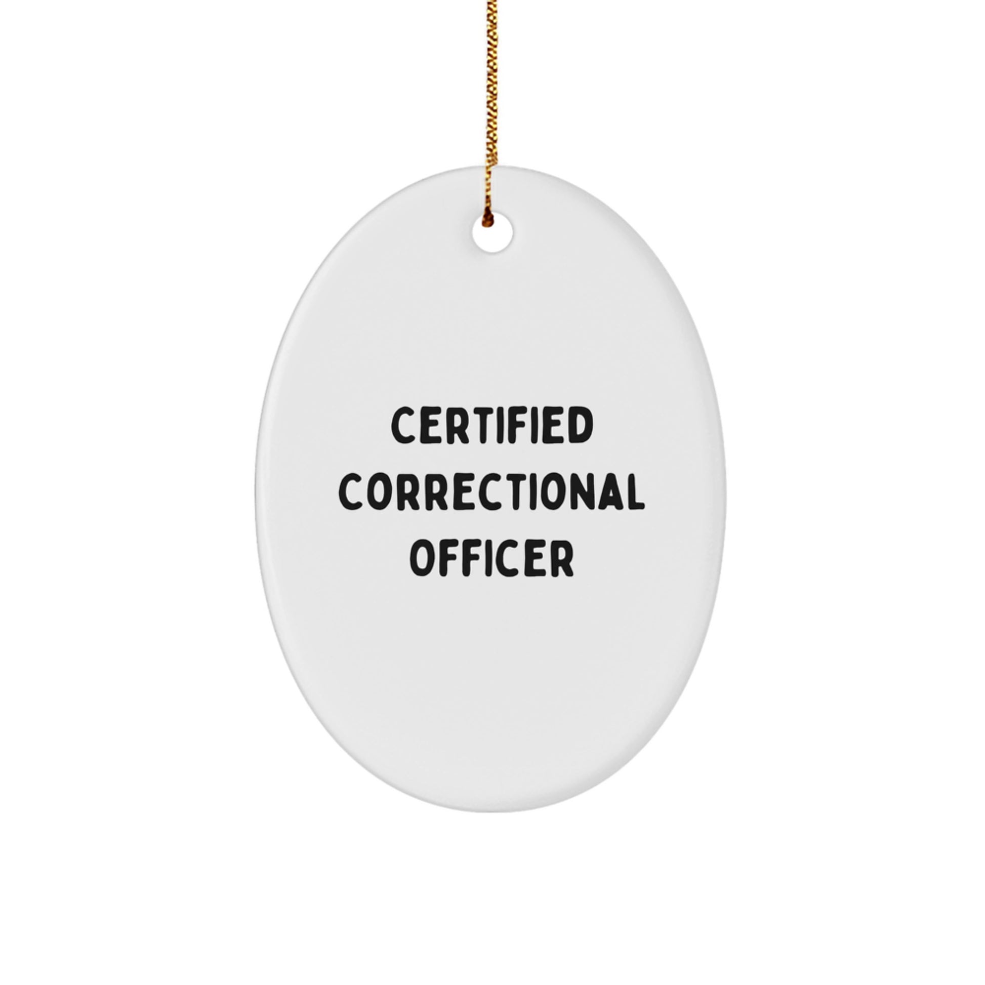 Funny Correctional Officer Gifts, 'Certified Correctional Officer' Oval Ornament, Christmas Unique Gifts for Friends, Coworkers, Family - Image 1