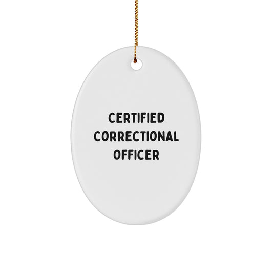 Funny Correctional Officer Gifts, 'Certified Correctional Officer' Oval Ornament, Christmas Unique Gifts for Friends, Coworkers, Family - Image 1