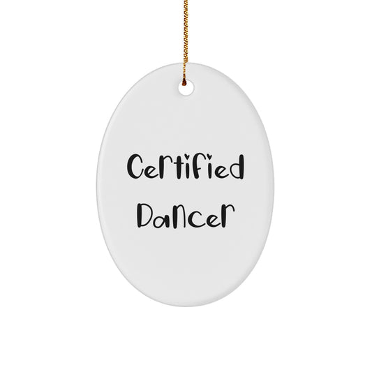 Funny Dancer Gifts from Friends for Dancer Christmas Oval Ornament, 'Certified Dancer' Quote, White Oval Shaped MDF with High Gloss Finish, Perfect for Stress-Free Decorating - Image 1
