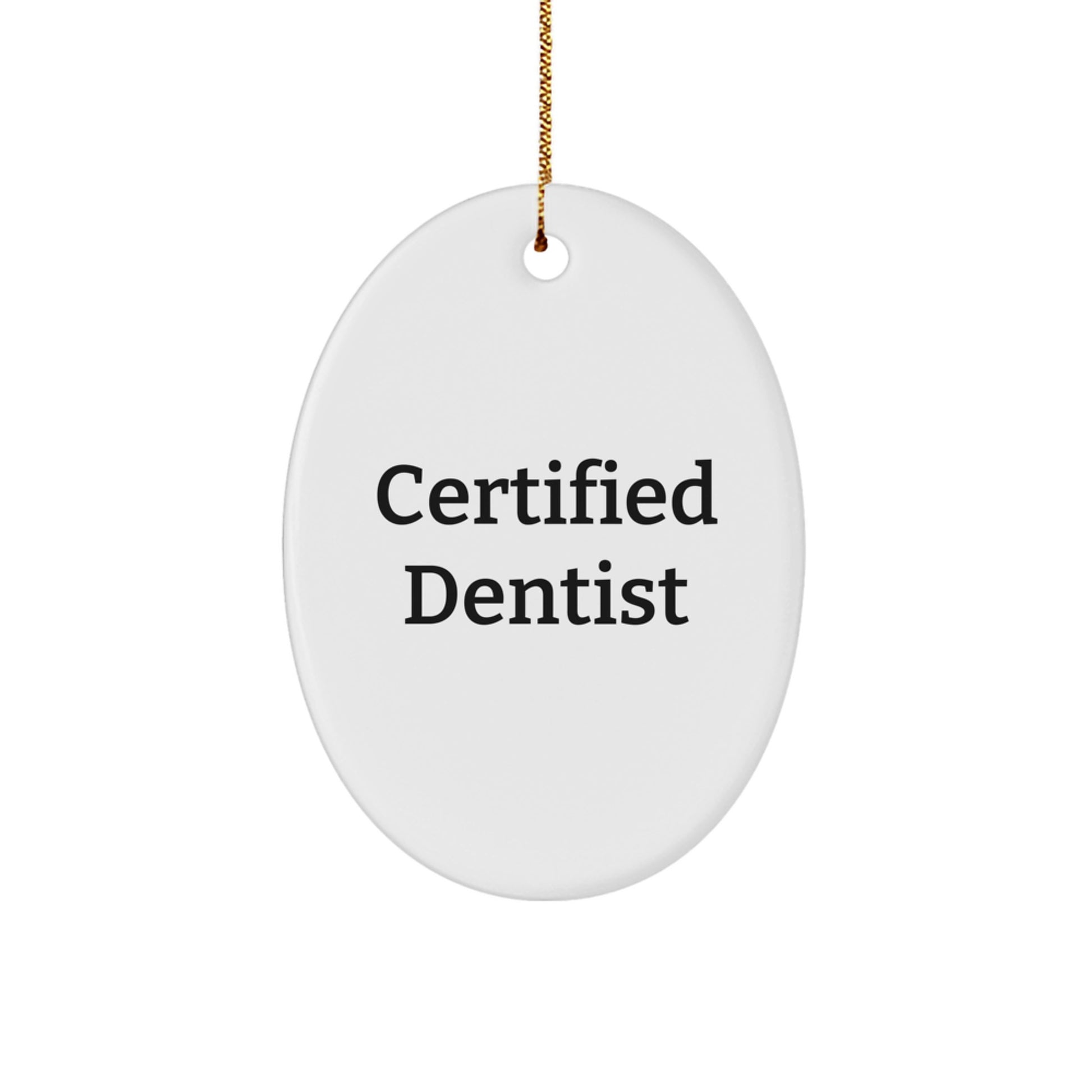 Funny Certified Dentist Oval Ornament, Gifts from Friends to Dentist, Unique Christmas Unique Gifts for Men or Women - Image 1