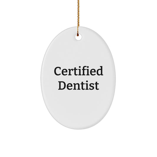 Funny Certified Dentist Oval Ornament, Gifts from Friends to Dentist, Unique Christmas Unique Gifts for Men or Women - Image 1