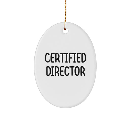 Funny Director Oval Ornament Gifts from Friends for Christmas, Certified Director Quote, Oval Ornament, Director Gifts, Christmas Unique Gifts from Friends for Directors - Image 1
