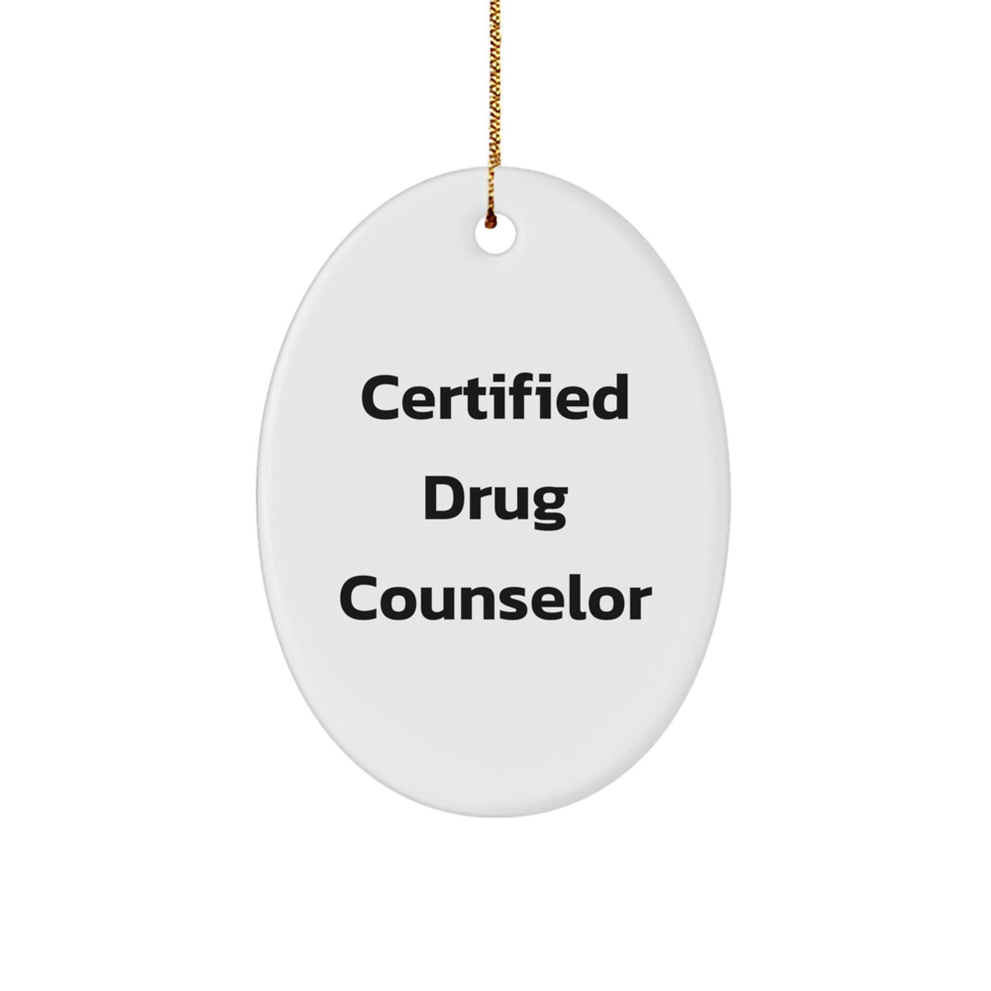 Funny Drug Counselor Oval Ornament Gifts from Family for Christmas, 'Certified to Help You' Quote, White Oval Shaped MDF with High-Gloss Finish, Perfect for Drug Counselor's Home or Office - Image 1