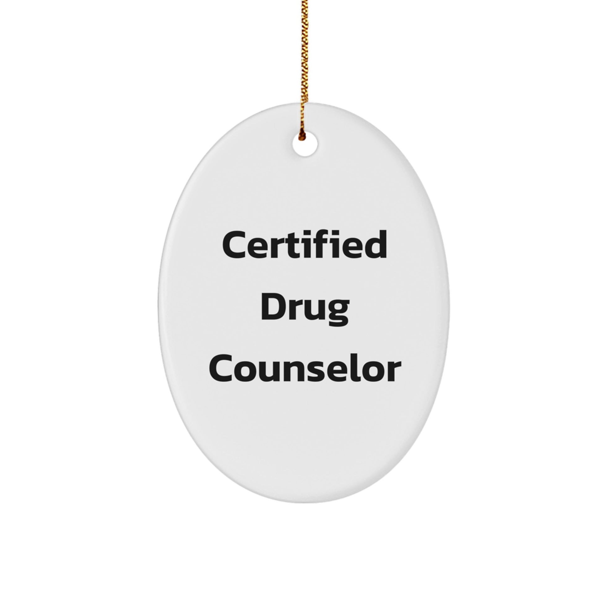 Funny Drug Counselor Oval Ornament Gifts from Family for Christmas, 'Certified to Help You' Quote, White Oval Shaped MDF with High-Gloss Finish, Perfect for Drug Counselor's Home or Office - Image 1