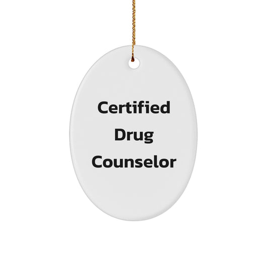 Funny Drug Counselor Oval Ornament Gifts from Family for Christmas, 'Certified to Help You' Quote, White Oval Shaped MDF with High-Gloss Finish, Perfect for Drug Counselor's Home or Office - Image 1
