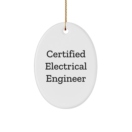 Gifts from Electrical Engineers for Christmas - Funny Quote Oval Ornament, Certified Electrical Engineer Gifts, Men, Women, Friends, Coworkers, Family - Image 1