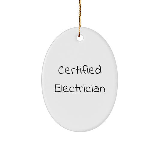 Gifts from Friends for Electrician Men - Funny Oval Ornament Certified Electrician Quote, Christmas Unique Presents for Electrician Colleagues - Image 1