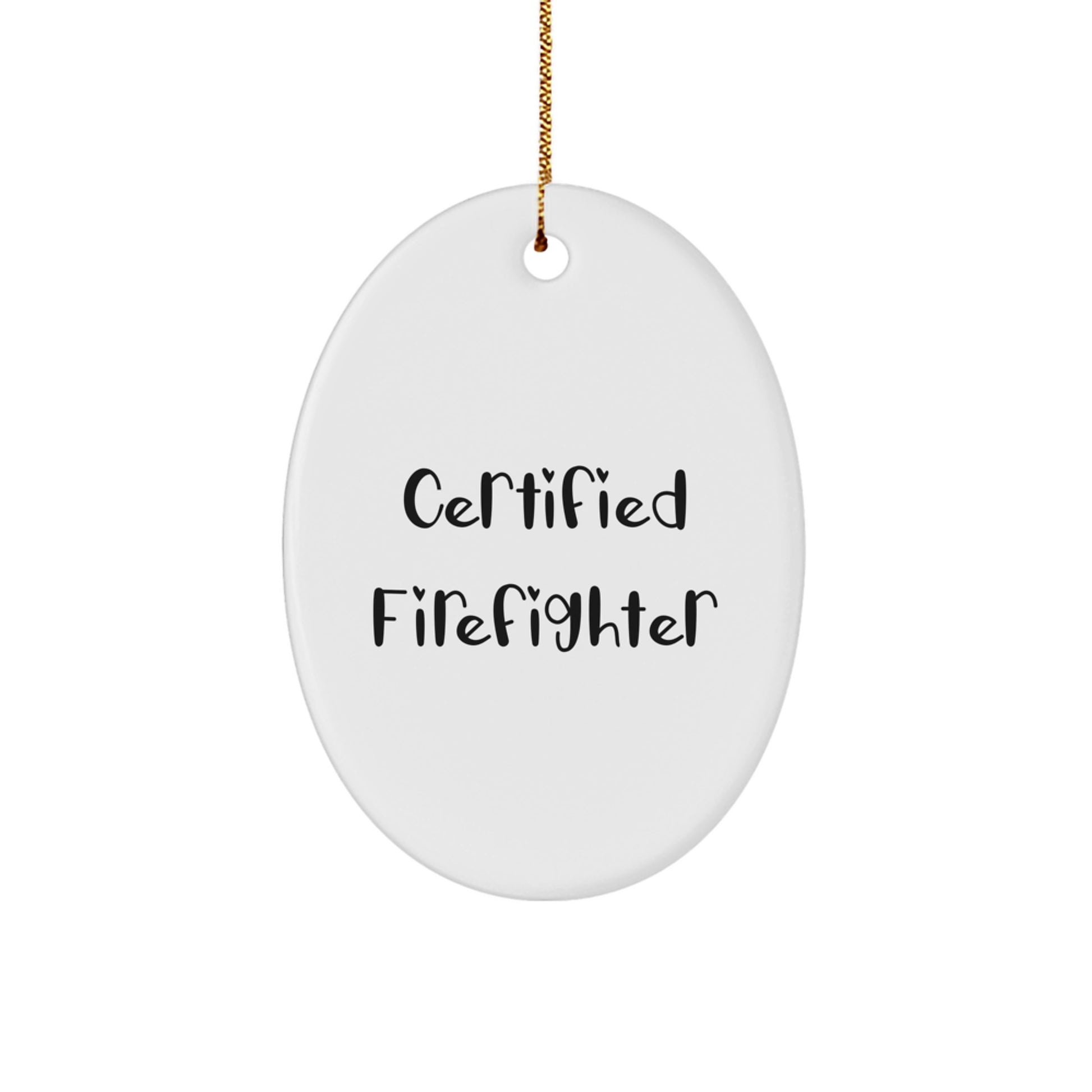 Funny Firefighter Gifts from Friends - 'Certified Firefighter' Oval Ornament for Men, Women, and Family - Christmas Unique Gifts - Image 1