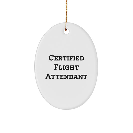 Certified Flight Attendant Oval Ornament Gifts from Friends to Flight Attendants, Funny Quote Christmas Unique Gifts - Image 1