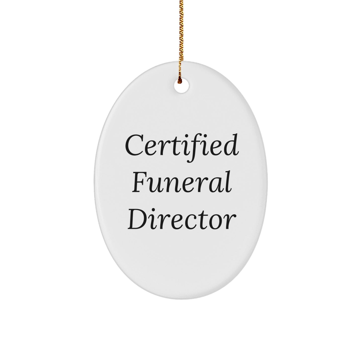 Gifts from Friends and Family to Funeral Director - 'Certified Funeral Director' Oval Ornament for Christmas - Image 1