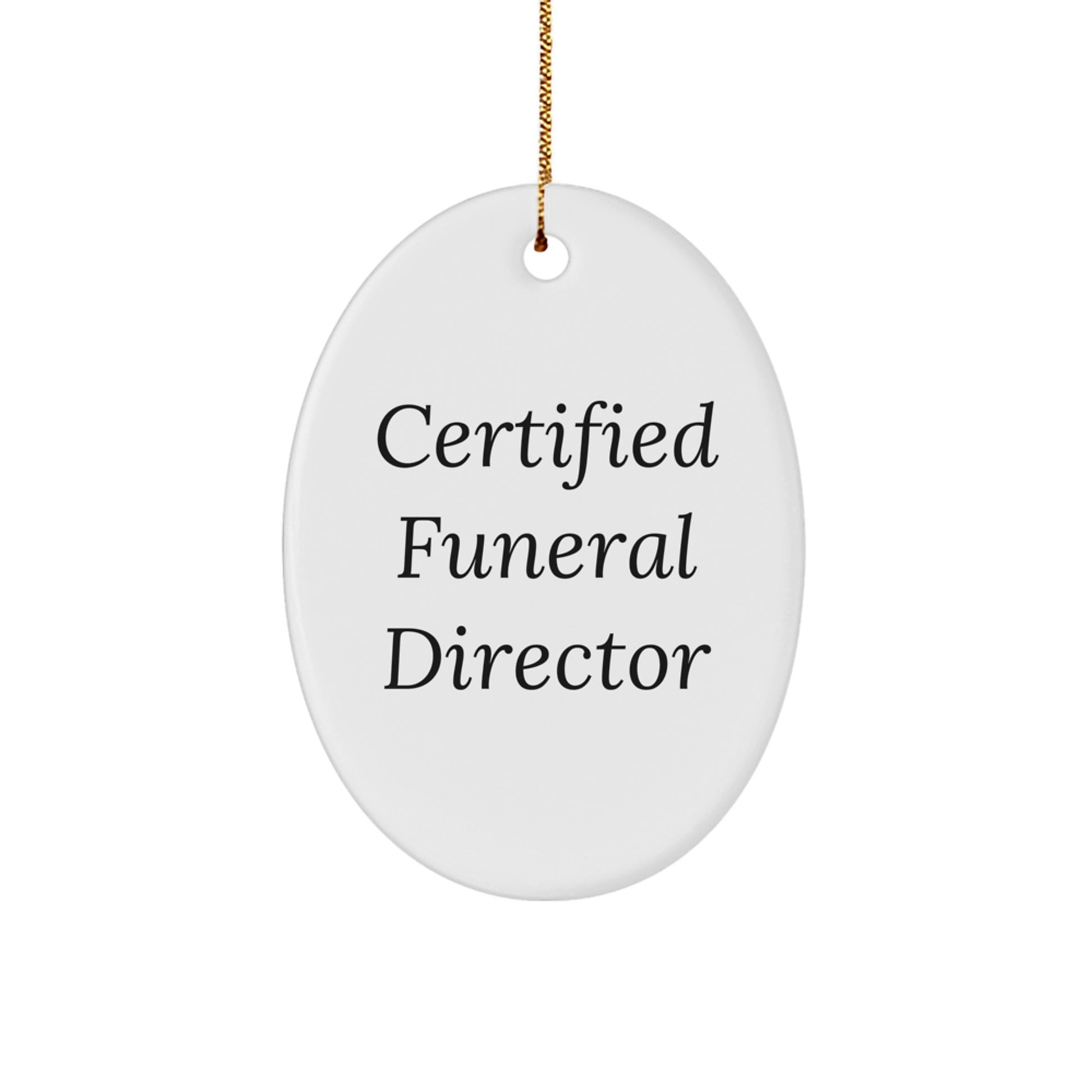 Gifts from Friends and Family to Funeral Director - 'Certified Funeral Director' Oval Ornament for Christmas - Image 1