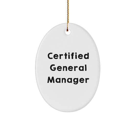 General Manager Oval Ornament Gifts from Friends, Certified Funny Quote, Christmas Unique Gifts for Him, Oval Ornament - Image 1