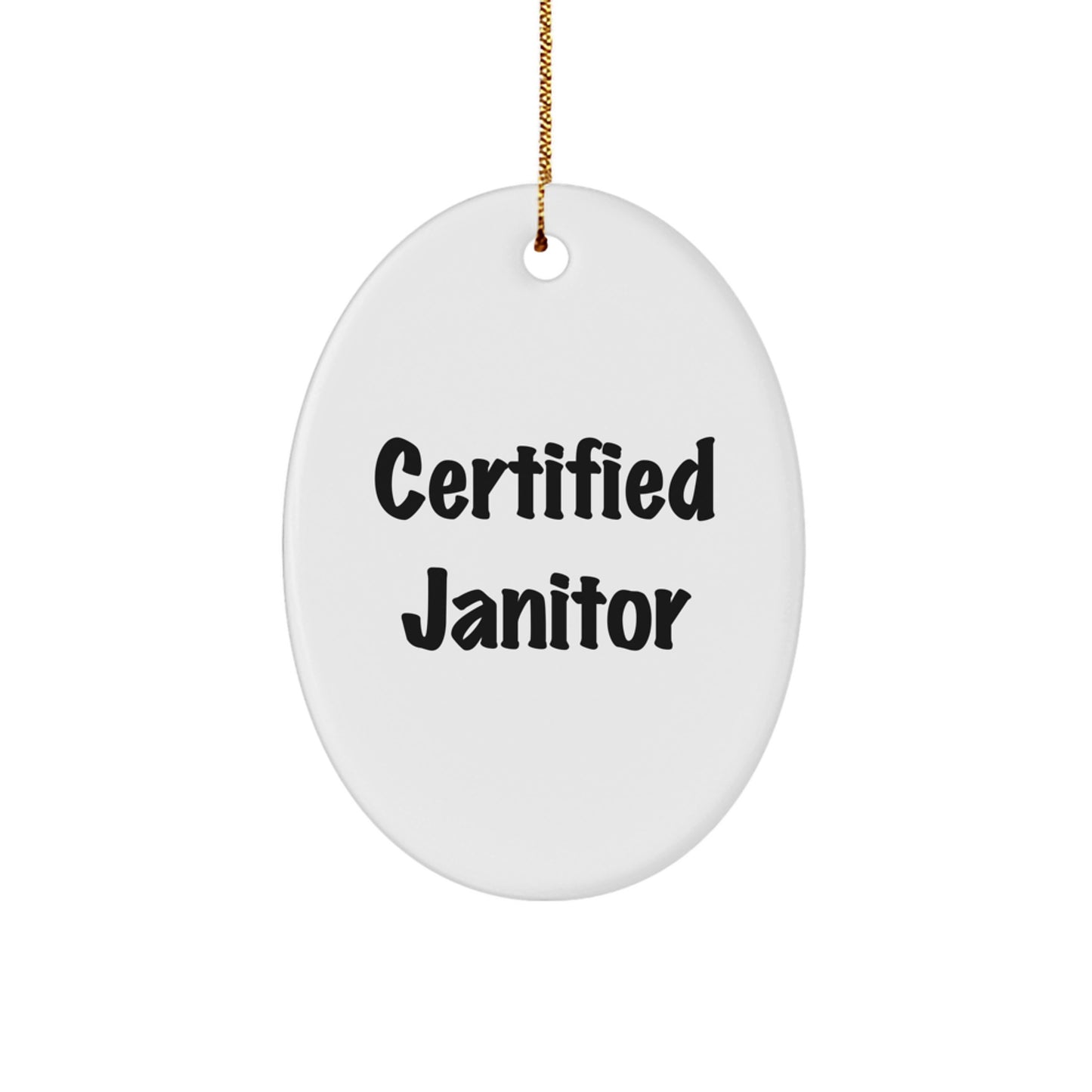 Funny Janitor Gifts from Friends for Christmas - Certified Janitor Oval Ornament, White, 3.25" Tall, MDF with High-Gloss Finish - Image 1