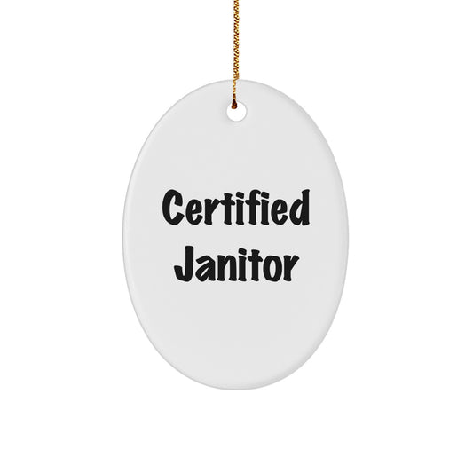 Funny Janitor Gifts from Friends for Christmas - Certified Janitor Oval Ornament, White, 3.25" Tall, MDF with High-Gloss Finish - Image 1