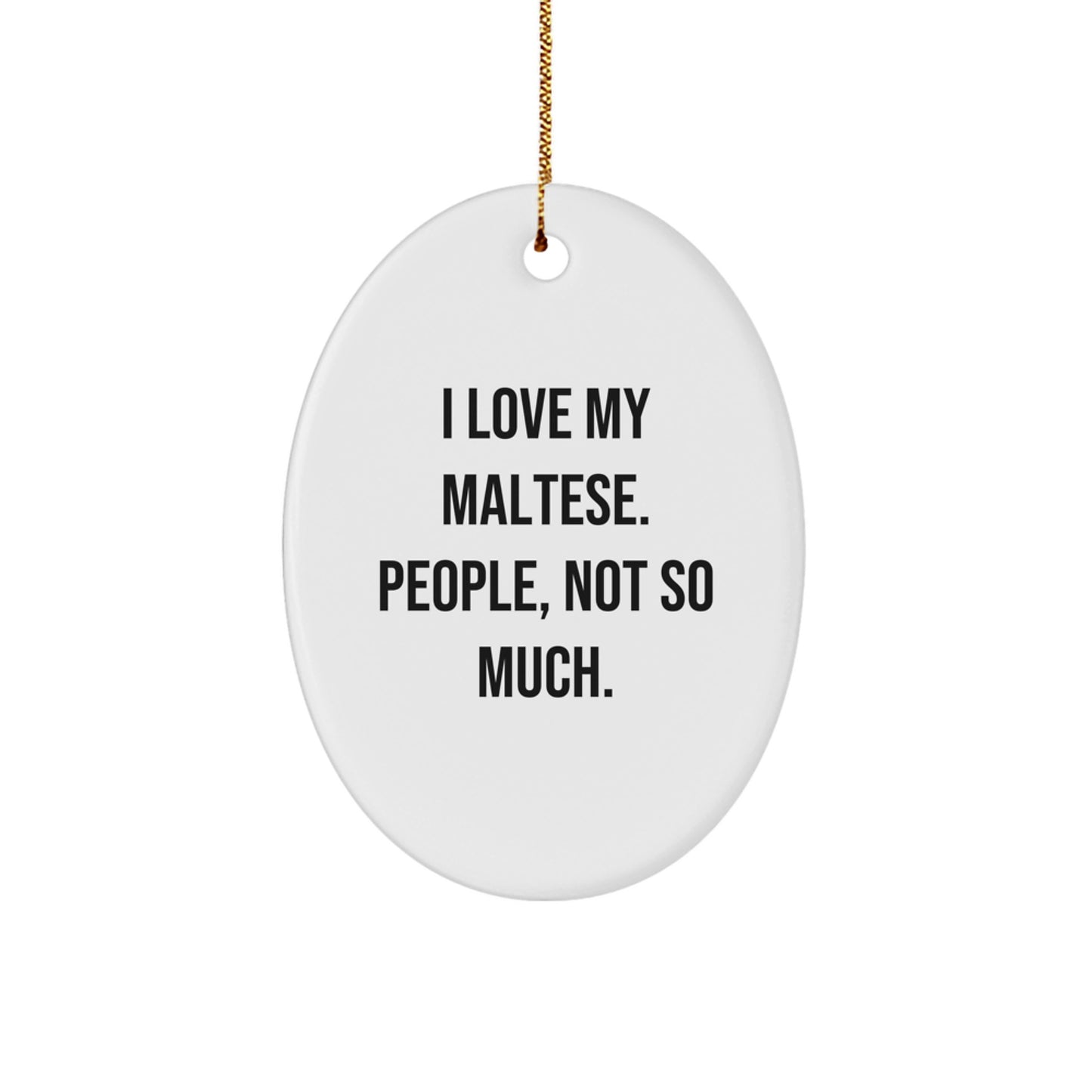Maltese Dog Lovers' Funny Oval Ornament Gifts from Friends, Family, or Coworkers for Christmas - Image 1