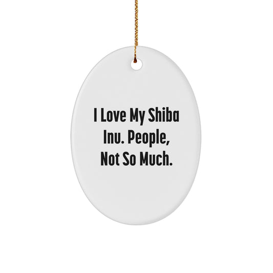 Shiba Inu Dog Gifts - I Love My Shiba Inu. People, Not So Much. - Oval Ornament for Christmas - Image 1