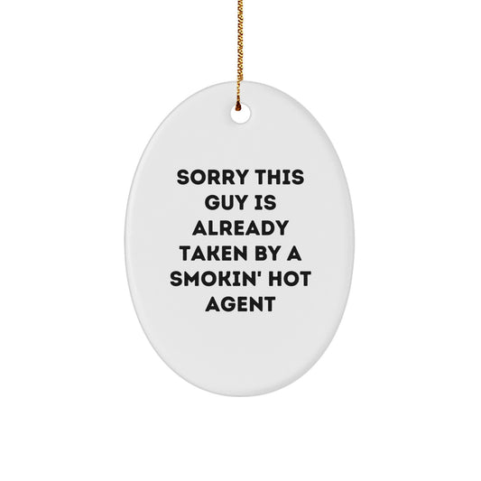 Agent Oval Ornament for Friends Gifts, Sorry This Guy Is Already Taken, Funny Quote Christmas Decor - Image 1