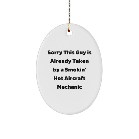 Aircraft Mechanic Gifts for Christmas - 'Sorry This Guy Is Already Taken' Oval Ornament, Funny Christmas Unique Gift from Friends to Coworkers, Friends to Family - Image 1