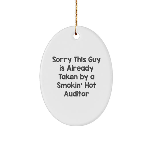 Funny Auditor Gifts - Oval Ornament with 'Sorry This Guy Is Already Taken By A Smokin' Hot Auditor' Quote, Christmas Unique Gifts from Friends - Image 1