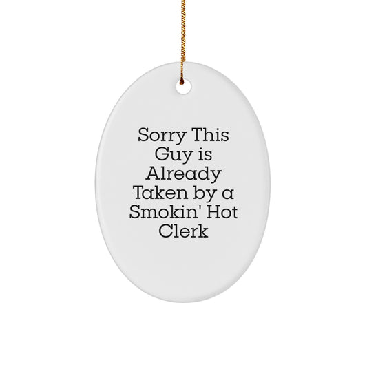 Funny Clerk Gifts from Men to Women, Sorry This Guy Is Already Taken By A Smokin' Hot Clerk Oval Ornament for Christmas Unique Gifts - Image 1