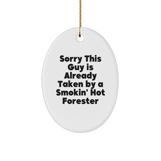 Forester Gifts from Friends, Gifts for Men - Sorry This Guy Is Already Taken By A Smokin' Hot Forester Oval Ornament, Christmas Unique, Funny - Image 1