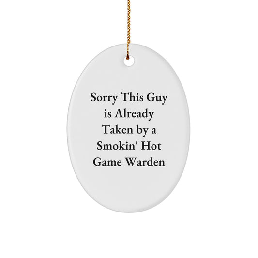 Game Warden Gifts, Sorry This Guy Is Already Taken, Oval Ornament, Funny, Christmas - Image 1