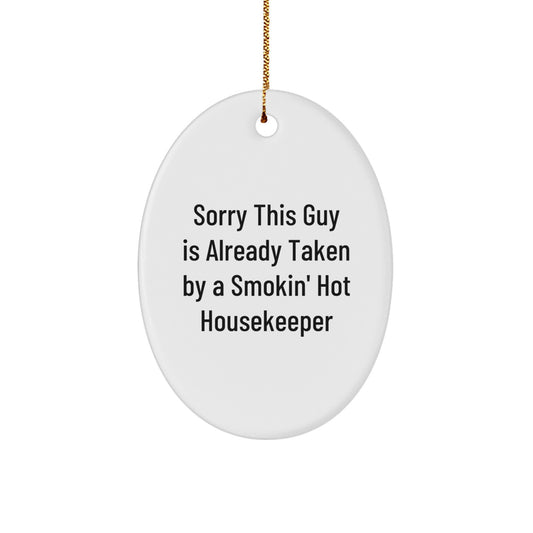 Funny Housekeeper Gifts - Oval Ornament with 'Sorry This Guy Is Already Taken' Quote, Perfect for Housekeeper Friends and Family, Christmas Unique Presents - Image 1