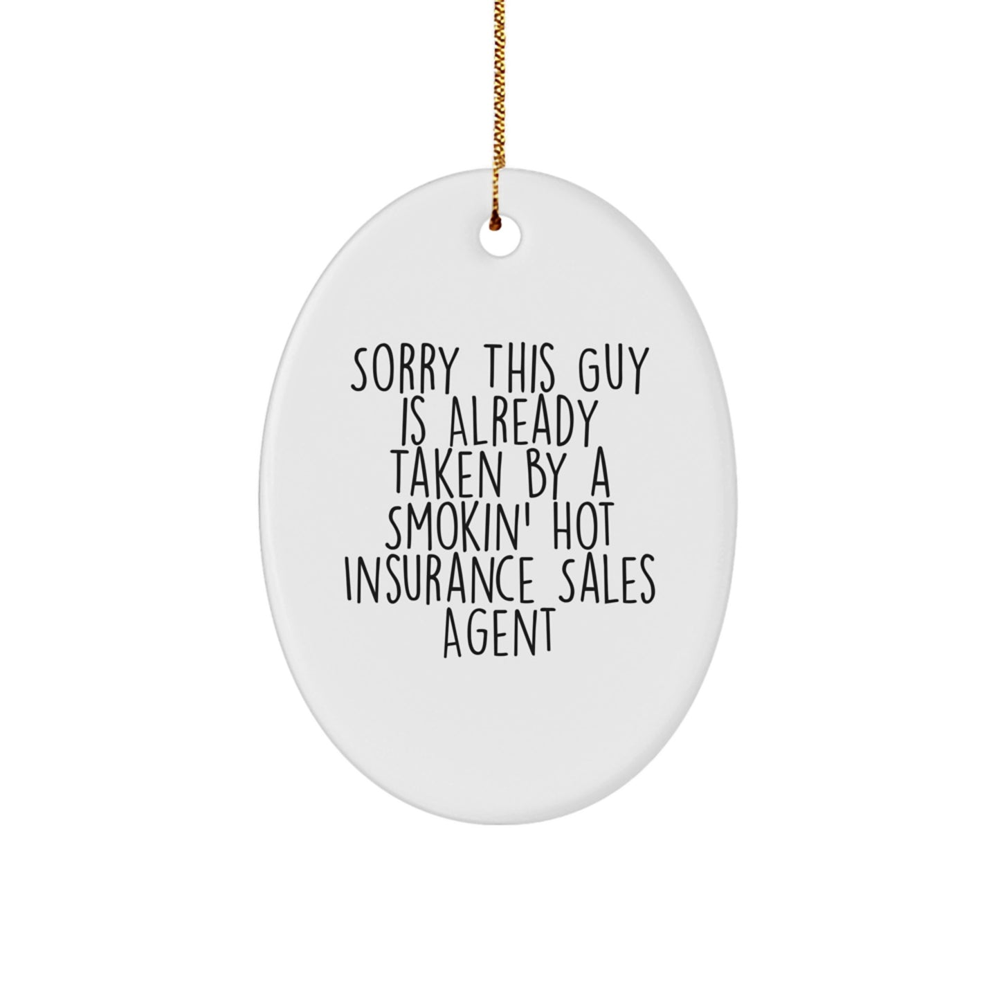 Funny Insurance Sales Agent Gifts, Oval Ornament with 'Sorry This Guy Is Already Taken By A Smokin' Hot Insurance Sales Agent' Quote for Christmas, Gifts from Friends, Gifts for Insurance Sales Agent - Image 1