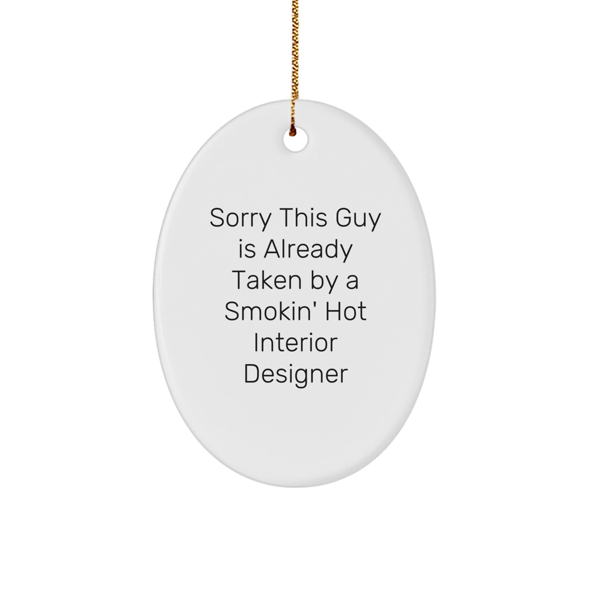 Funny Interior Designer Gifts from Friends - Sorry This Guy Is Already Taken Oval Ornament for Christmas - Image 1
