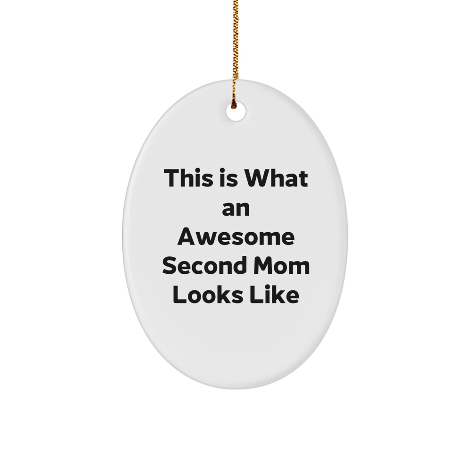 Funny Second Mom Gifts - This Is What An Awesome Second Mom Looks Like Oval Ornament, Gifts for Second Mom from Family, Men, Women, Friends, or Coworkers - Unique Christmas Unique Gifts for Her - Image 1
