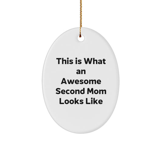 Funny Second Mom Gifts - This Is What An Awesome Second Mom Looks Like Oval Ornament, Gifts for Second Mom from Family, Men, Women, Friends, or Coworkers - Unique Christmas Unique Gifts for Her - Image 1