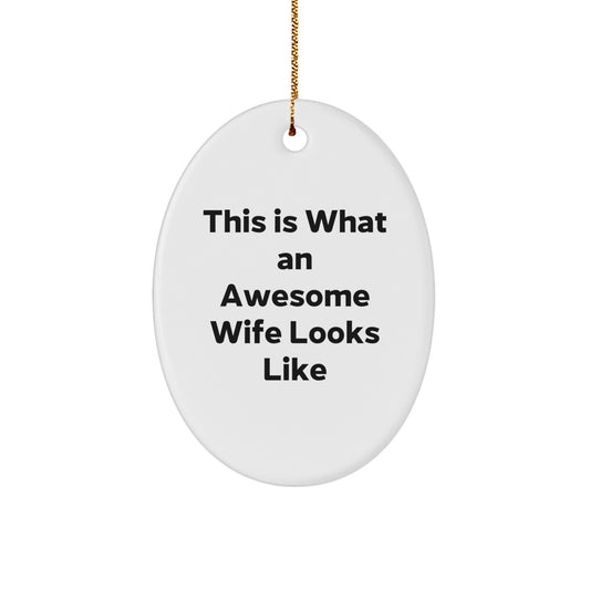 Funny Wife Gifts: Oval Ornament 'This Is What An Awesome Wife Looks Like' for Her, Gifts from Men, Perfect for Christmas - Image 1