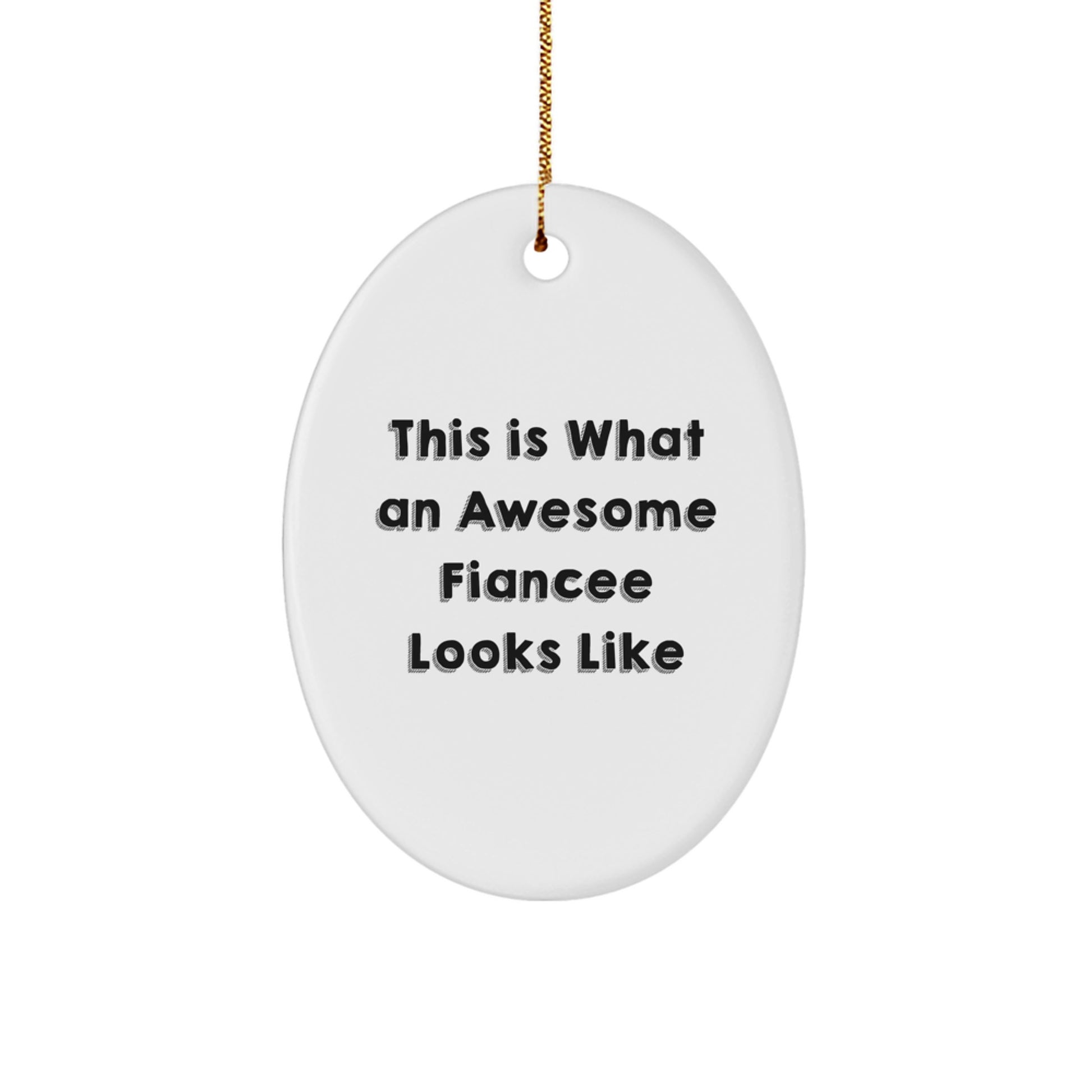 Funny Quotes Fiancee Gifts from Men Christmas Unique Oval Ornament, This Is What An Awesome Fiancee Looks Like, Gifts for Fiancee - Image 1