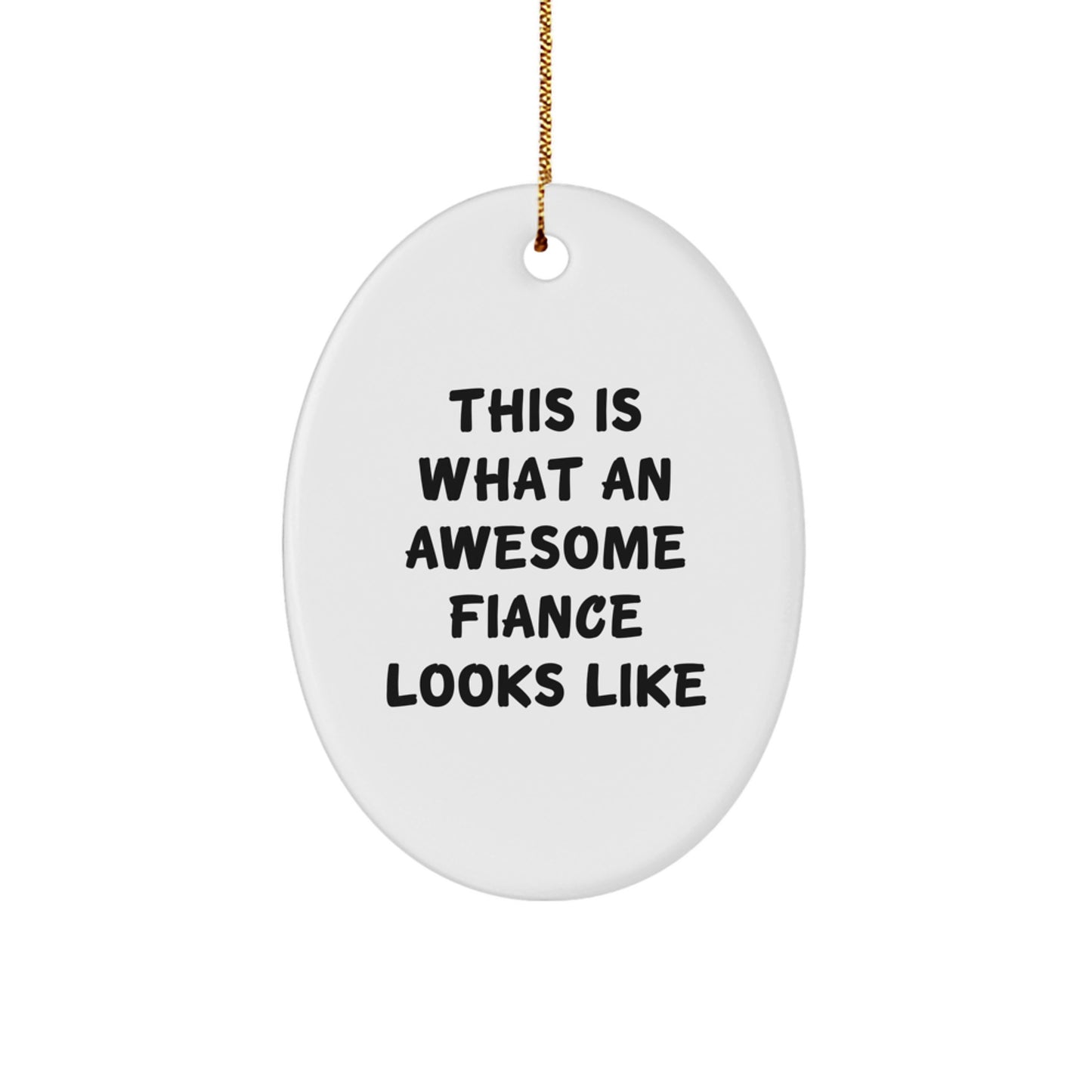 'This Is What An Awesome Fiance Looks Like' Oval Ornament, Gifts from Men, Gifts for Fiance, Fiance Gifts, Christmas Unique Gifts, Oval Ornament, Fiance Love - Image 1