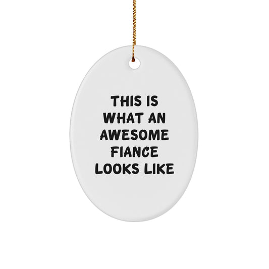 'This Is What An Awesome Fiance Looks Like' Oval Ornament, Gifts from Men, Gifts for Fiance, Fiance Gifts, Christmas Unique Gifts, Oval Ornament, Fiance Love - Image 1