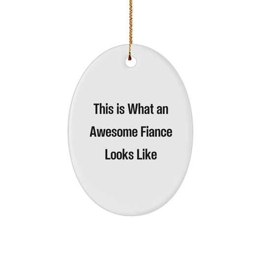 Funny Fiance Gifts, Oval Ornament, This Is What An Awesome Fiance Looks Like, Gifts from Men to Fiance, Unique Christmas Unique Gifts - Image 1