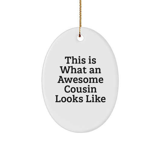 Cousin Gifts from Men, Awesome Cousin Looks Like, Oval Ornament, Christmas Unique Gifts for Women, Family - Image 1