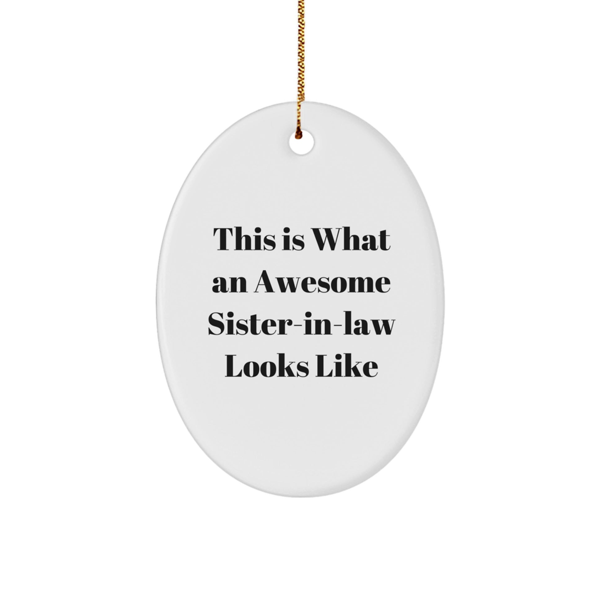 Funny Sister-in-law Gifts from Men - This Is What An Awesome Sister-in-law Looks Like Oval Ornament for Sister-in-law, Christmas Unique Gifts - Image 1