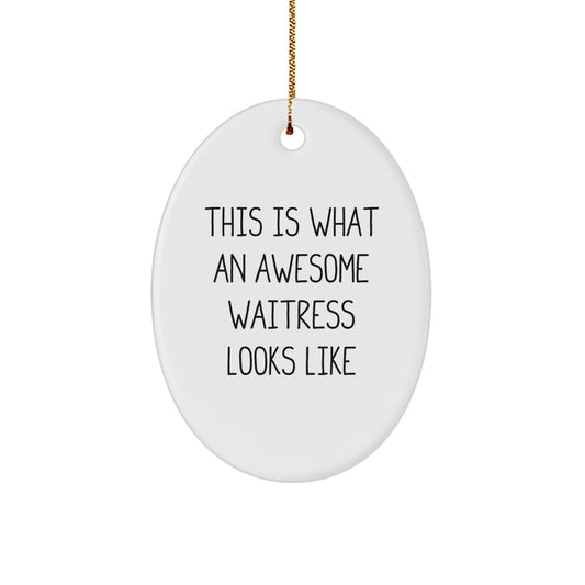 Funny Waitress Gifts from Men to Awesome Waitresses for Christmas - Oval Ornament with Quote 'This Is What An Awesome Waitress Looks Like' - Unique Gifts for Waitresses - Image 1