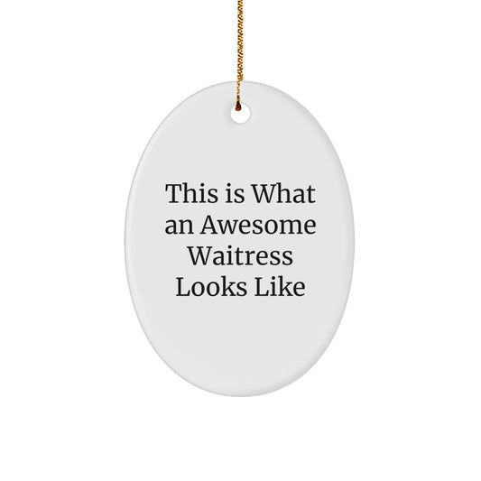 Funny Waitress Gifts from Men for Christmas - This Is What An Awesome Waitress Looks Like Oval Ornament - Image 1