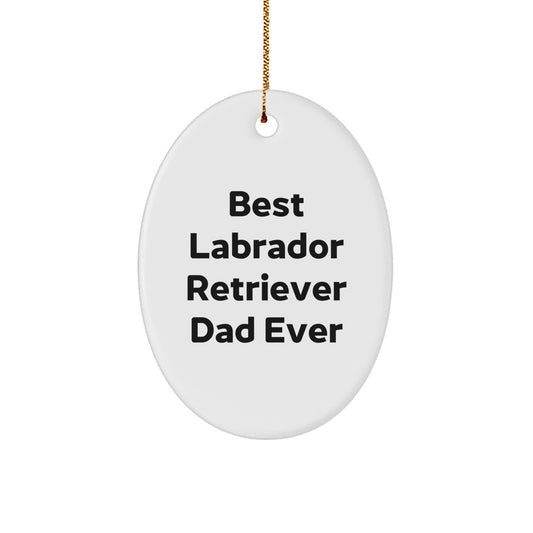 Labrador Retriever Dog Gifts for Dad - Funny Quote Oval Ornament, White, 3.25'' Tall, 'Best Labrador Retriever Dad Ever', Christmas Unique Gifts from Men to Family - Image 1