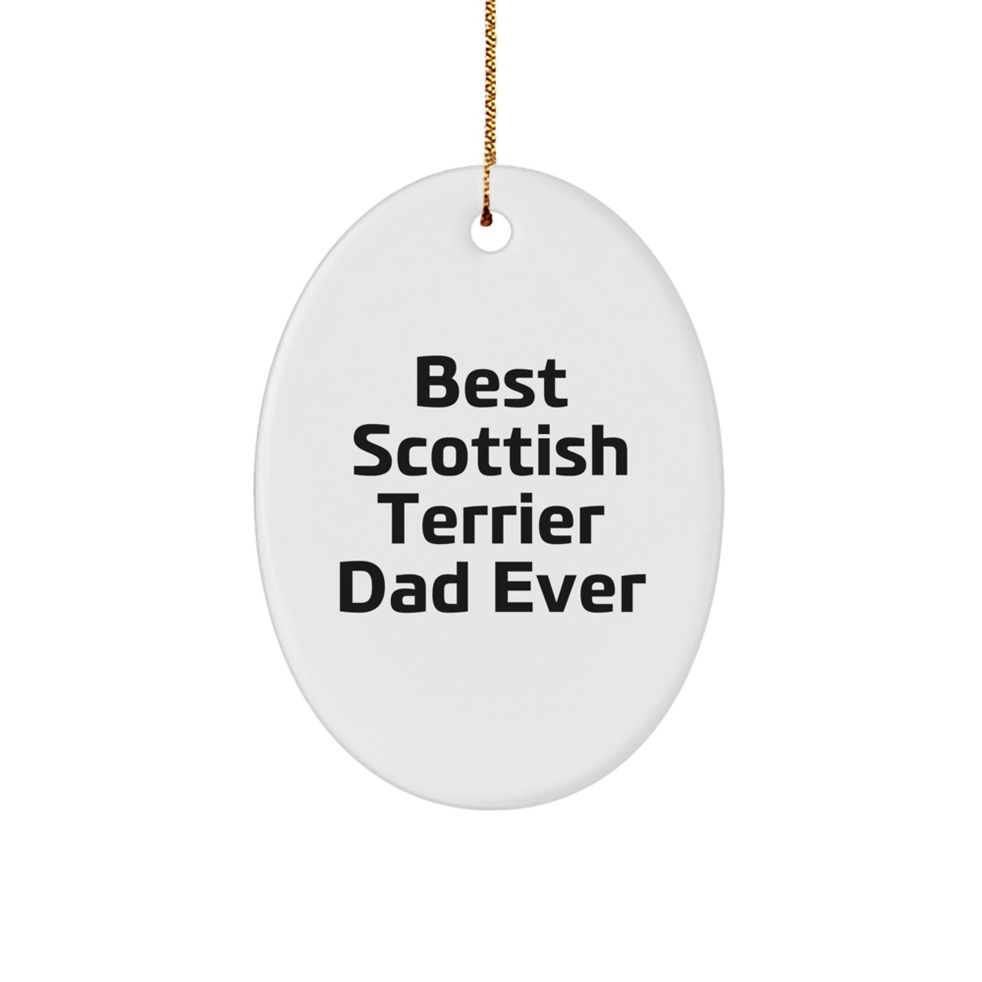 Funny Scottish Terrier Dog Gifts for Men, Oval Ornament Best Dad Ever, 'Best Scottish Terrier Dad Ever' Quote, White, Christmas Unique Gifts from Men to Family - Image 1